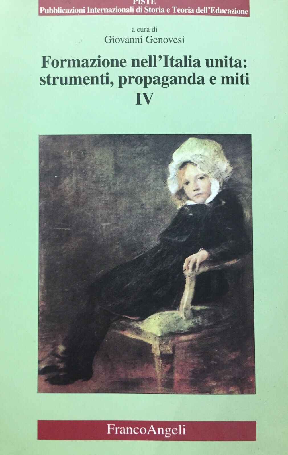 Formazione nell'Italia unita: strumenti, propaganda e miti (Vol. 4) [Paperback]