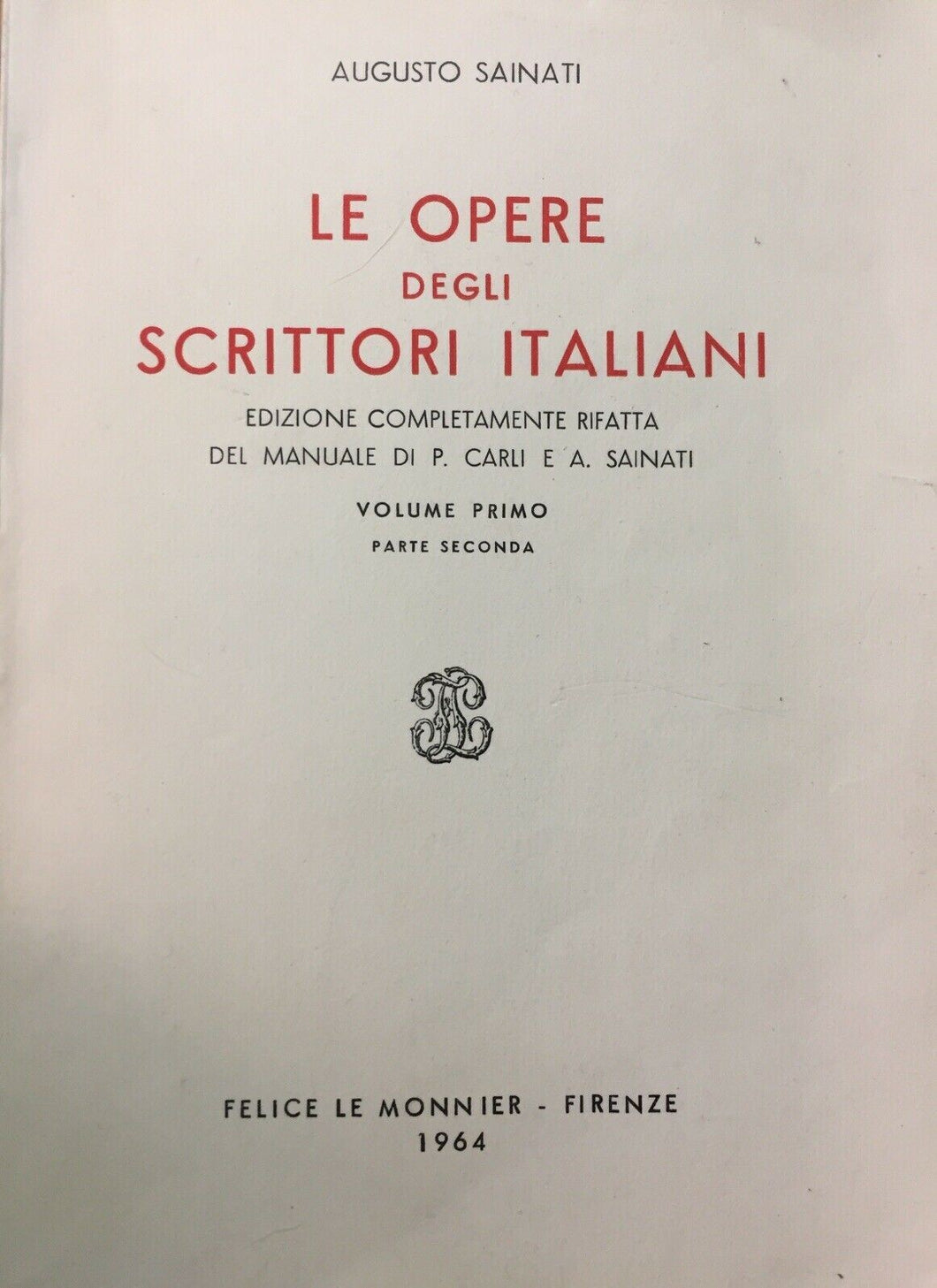 LE OPERE DEGLI SCRITTORI ITALIANI VOL. I PARTE II A. SAINATI U489
