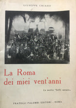 Carica l&#39;immagine nel visualizzatore di Gallery, LA ROMA DEI MIEI VENT’ANNI LA NOSTRA BELLE EPOQUE G. CHIASSI U541

