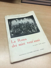 Carica l&#39;immagine nel visualizzatore di Gallery, LA ROMA DEI MIEI VENT’ANNI LA NOSTRA BELLE EPOQUE G. CHIASSI U541
