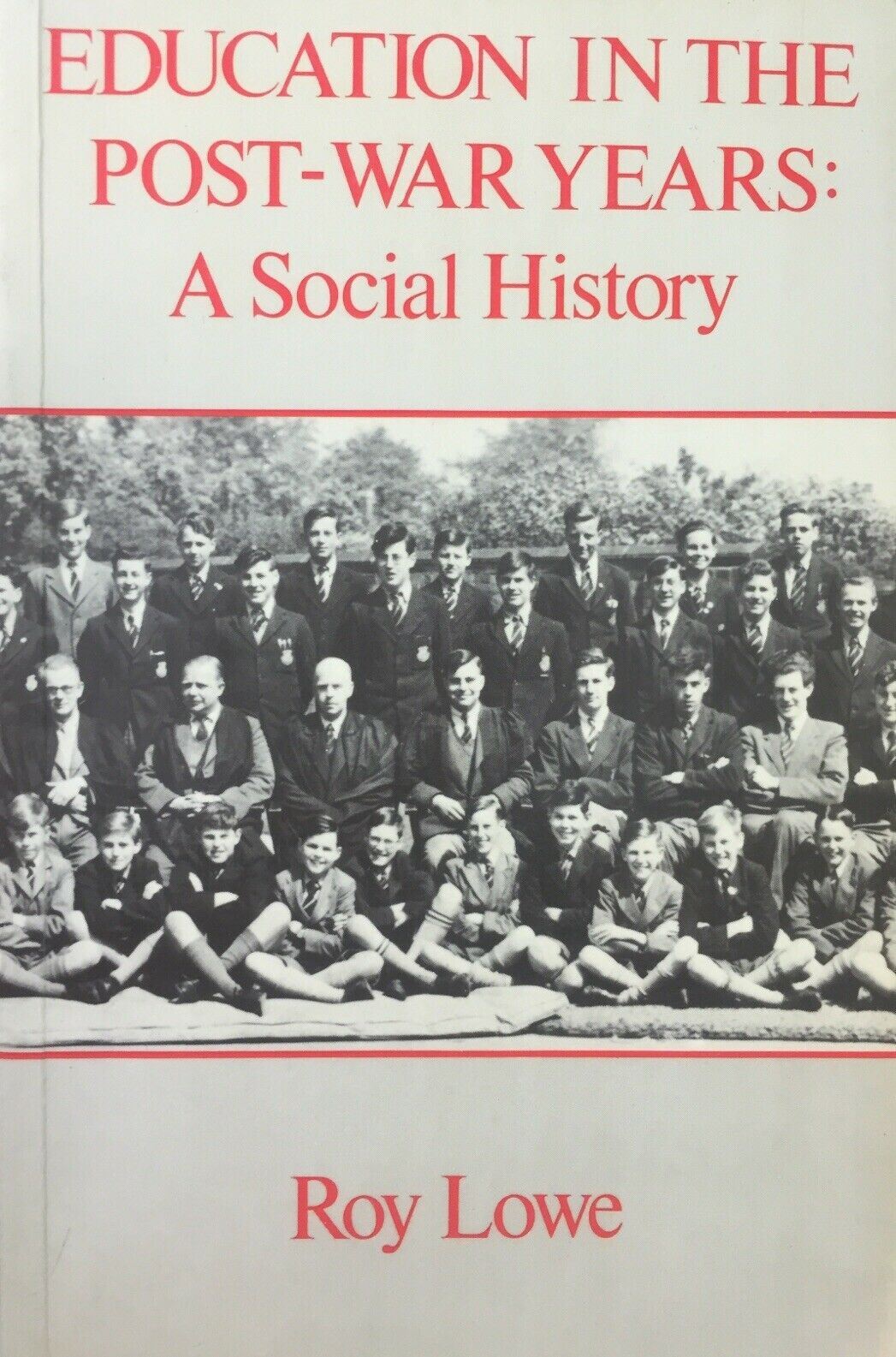 EDUCATION IN THE POST WAR YEARS: A SOCIAL HISTORY R. LOWE U552