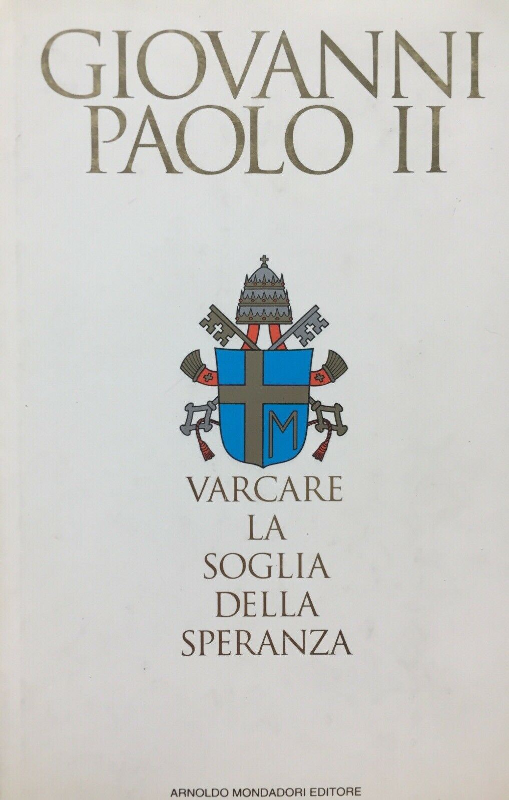 VARCARE LA SOGLIA DELLA SPERANZA GIOVANNI PAOLO II U708