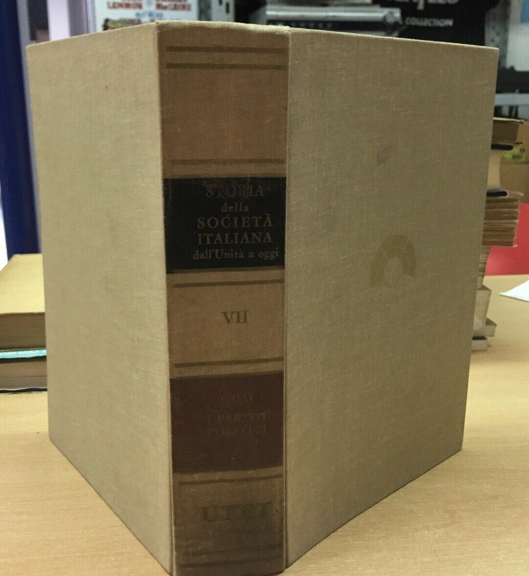 STORIA DELLA SOCIETÀ ITALIANA DALL’UNITA’ A OGGI VOL VII I PARTITI POLITICI M705