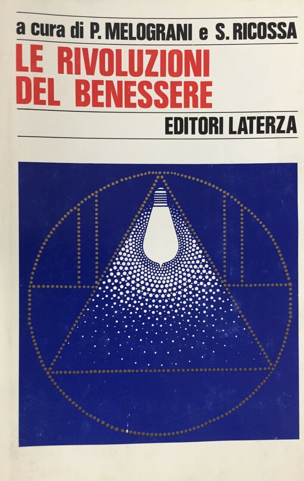 LE RIVOLUZIONI DEL BENESSERE P. MELOGRANI S. RICOSSA L744