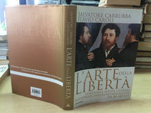 Carica l&#39;immagine nel visualizzatore di Gallery, L’ARTE DELLA LIBERTÀ S. CARRUBBA F. CAROLI K677
