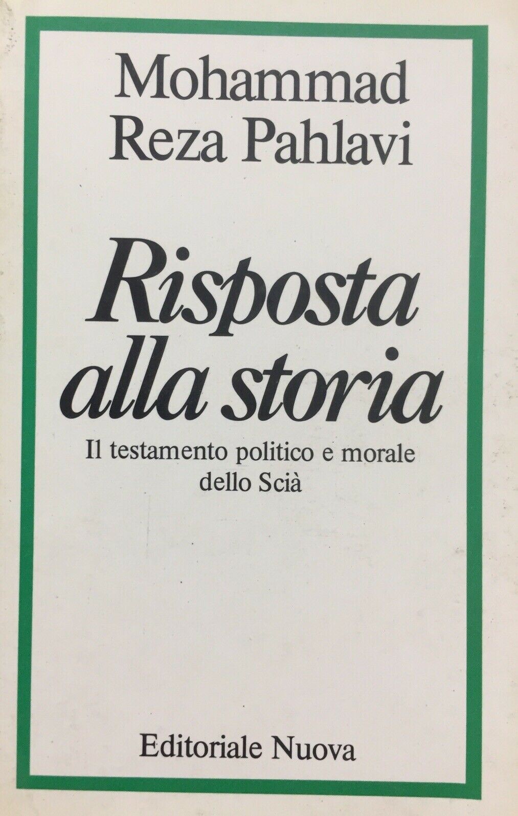 RISPOSTA ALLA STORIA IL TESTAMENTO POLITICO E MORALE DELLO SCIÀ REZA PALAVI K698