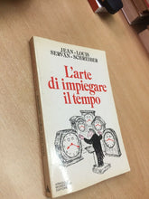 Carica l&#39;immagine nel visualizzatore di Gallery, L’ARTE DI IMPIEGARE IL TEMPO J. L. SERVAN-SCHREIBER O624

