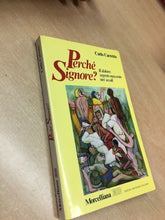 Carica l&#39;immagine nel visualizzatore di Gallery, PERCHÉ SIGNORE? IL DOLORE: SEGRETO NASCOSTO NEI SECOLI C. CARRETTO O830
