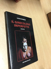 Carica l&#39;immagine nel visualizzatore di Gallery, IL GINECOLOGO IMPERFETTO L. DI PRISCO O896
