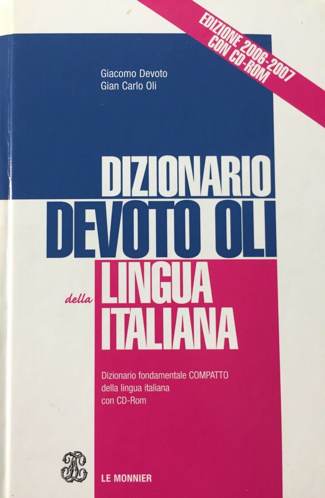 DIZIONARIO DEVOTO OLI DELLA LINGUA ITALIANA EDIZIONE 2006/2007 NO CD ROM D678