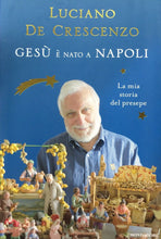 Carica l&#39;immagine nel visualizzatore di Gallery, GESÙ È NATO A NAPOLI LA MIA STORIA DEL PRESEPE L. DE CRESCENZO I ED. 2013 G676
