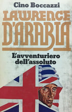 Carica l&#39;immagine nel visualizzatore di Gallery, LAWRENCE D’ARABIA AVVENTURIERO DELL’ASSOLUTO C. BOCCAZZI G714
