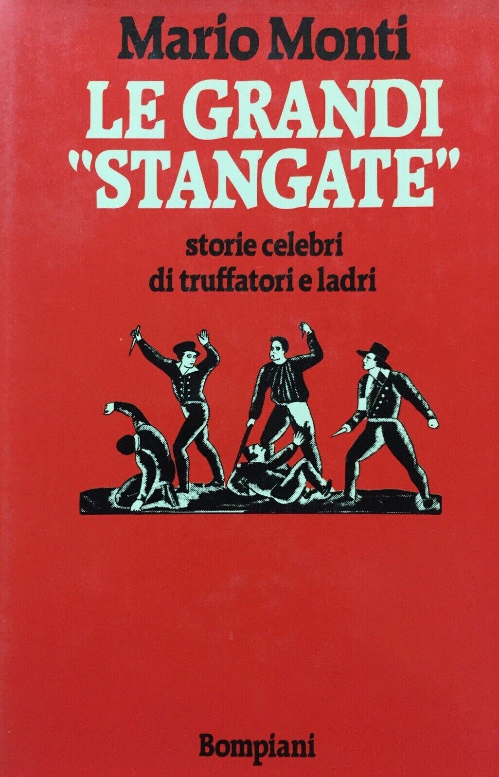 LE GRANDI STANGATE STORIE CELEBRI DI TRUFFATORI E LADRI M. MONTI I ED. 1983 G835