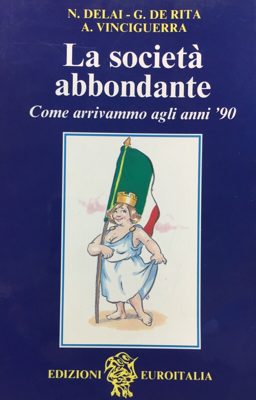 LA SOCIETÀ ABBONDANTE COME ARRIVAMMO AGLI ANNI ‘90 AA. VV. G862