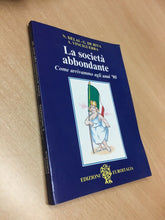 Carica l&#39;immagine nel visualizzatore di Gallery, LA SOCIETÀ ABBONDANTE COME ARRIVAMMO AGLI ANNI ‘90 AA. VV. G862
