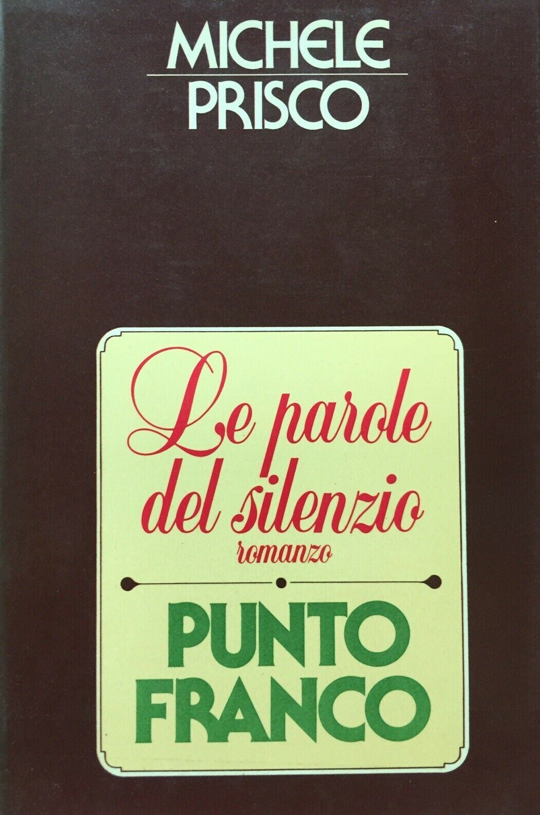 LE PAROLE DEL SILENZIO / PUNTO FRANCO - MICHELE PRISCO  J616