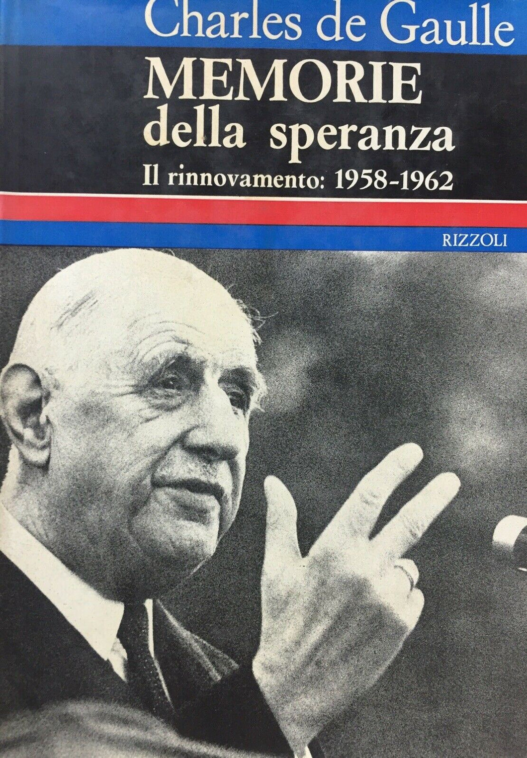 MEMORIE DELLA SPERANZA IL RINNOVAMENTO 1958-1962 C. DE GAULLE V01