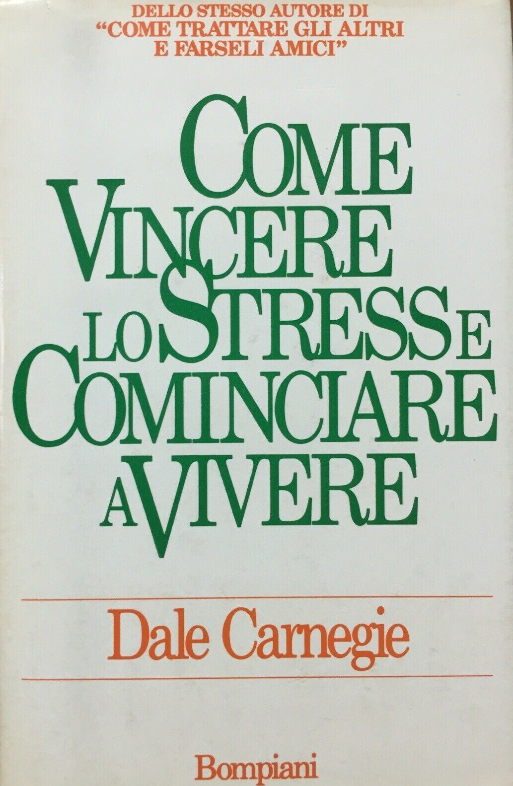 COME VINCERE LO STRESS E COMINCIARE A VIVERE D. CARNEGIE V11