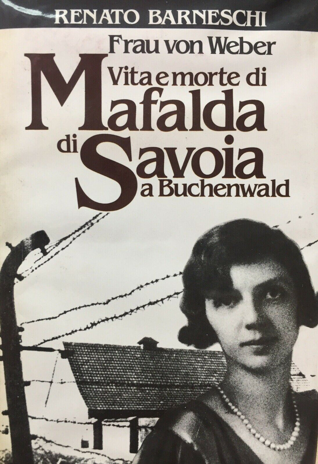 VITA E MORTE DI MAFALDA DI SAVOIA A BUCHENWALD V33