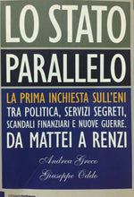 Carica l&#39;immagine nel visualizzatore di Gallery, LO STATO PARALLELO LA PRIMA INCHIESTA SULL’ENI A. GRECO G. ODDO V99
