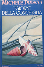 Carica l&#39;immagine nel visualizzatore di Gallery, I GIORNI DELLA CONCHIGLIA M. PRISCO I ED. 1989 V528
