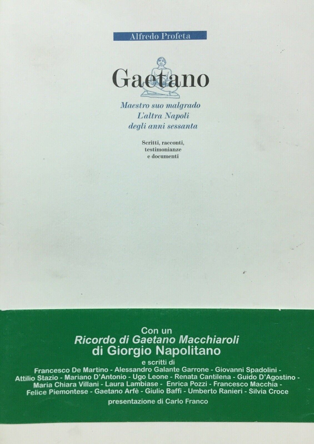 GAETANO MAESTRO SUO MALGRADO L’ALTRA NAPOLI DEGLI ANNI SETTANTA A. PROFETA V558