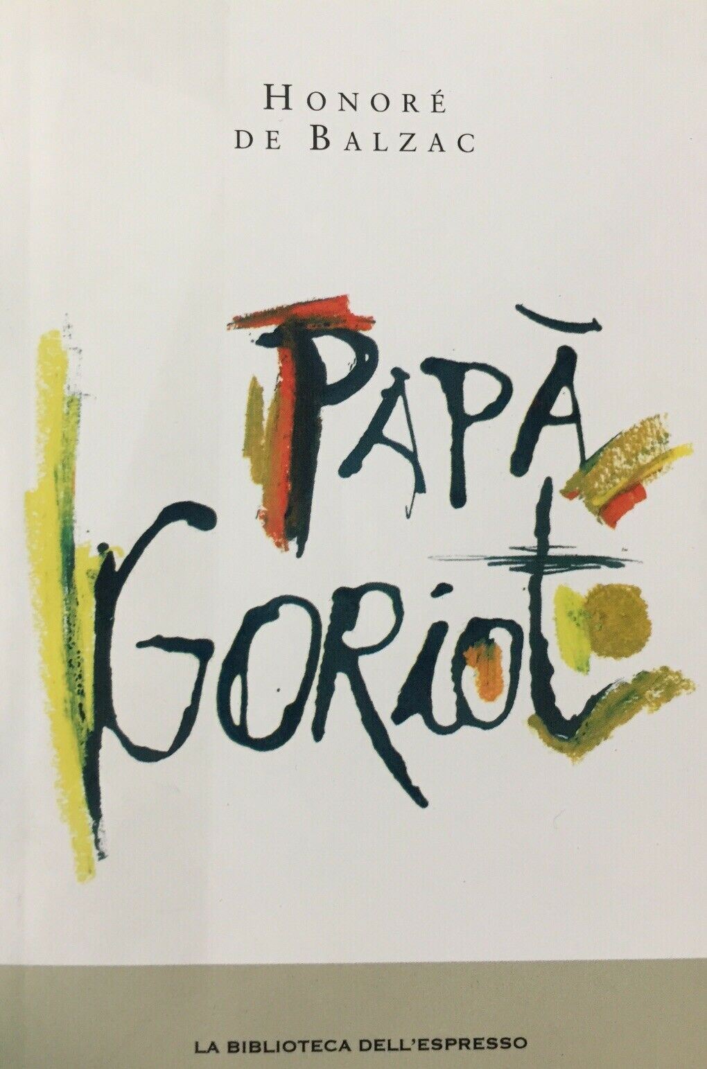 PAPÀ GORIOT H. DE BALZAC LA BIBLIOTECA DELL’ESPRESSO W214