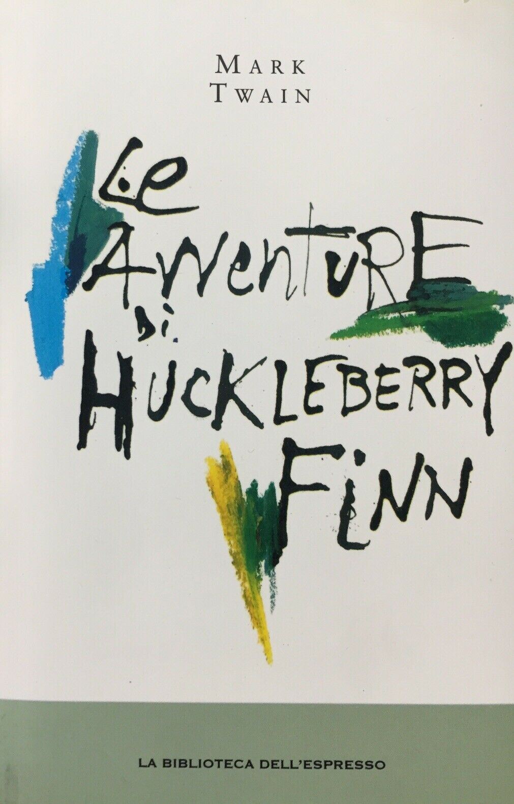 LE AVVENTURE DI HUCKELBERRY FINN M. TWAIN LA BIBLIOTECA DELL’ESPRESSO W216