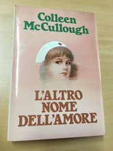 Carica l&#39;immagine nel visualizzatore di Gallery, L’ ALTRO NOME DELL’AMORE COLLEEN McCULLOUGH AA72

