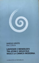 Carica l&#39;immagine nel visualizzatore di Gallery, LAVOISIER E MENDELEEV TRA ATOMI E MOLECOLE NASCE LA CHIMICA MODERNA H.KROTO W424

