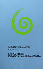 Carica l&#39;immagine nel visualizzatore di Gallery, ENRICO FERMI: L’ATOMO E LA BOMBA ATOMICA G. BRUZZANITI W430
