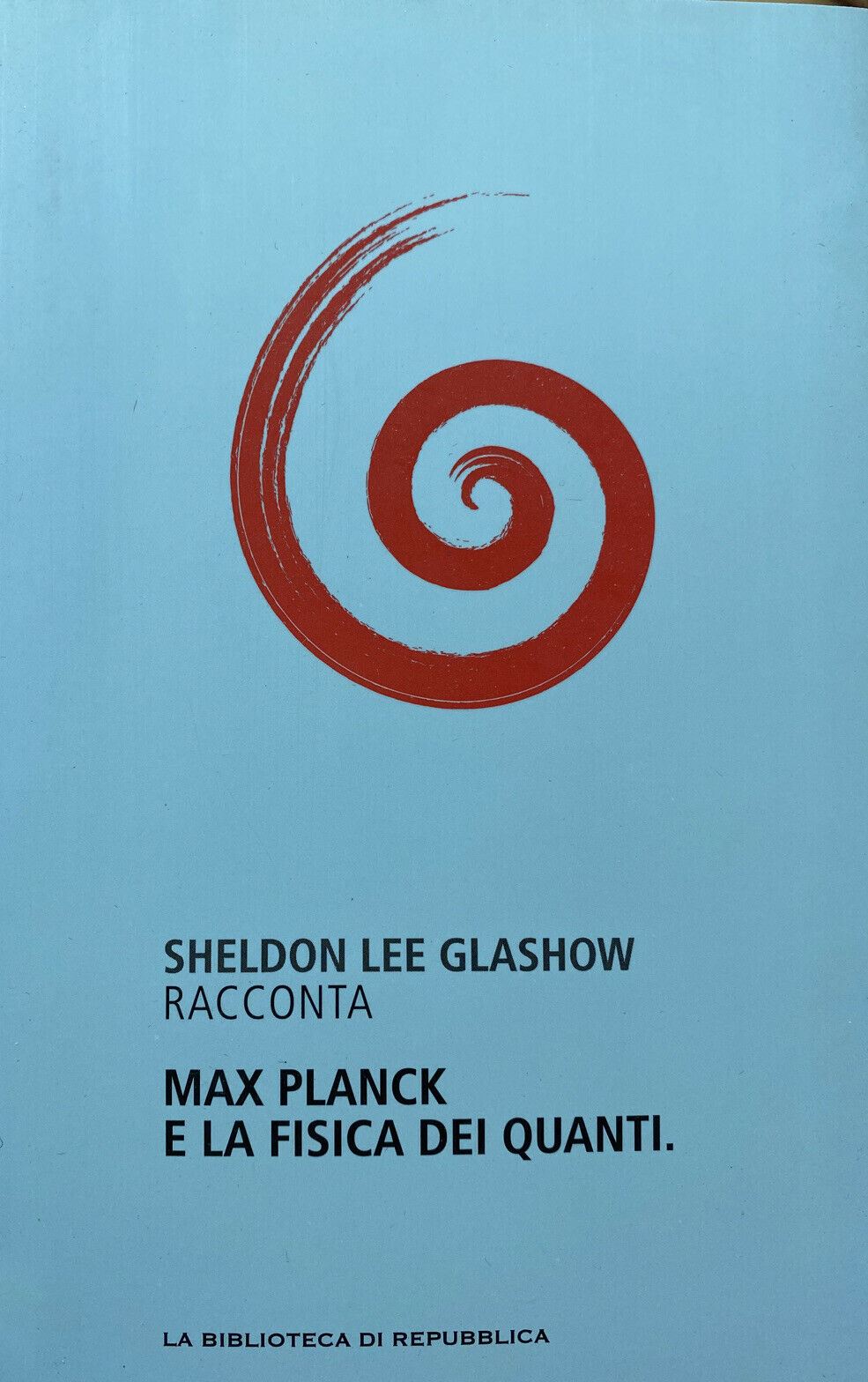 MAX PLANCK E LA FISICA DEI QUANTI S. LEE GLASHOW W434