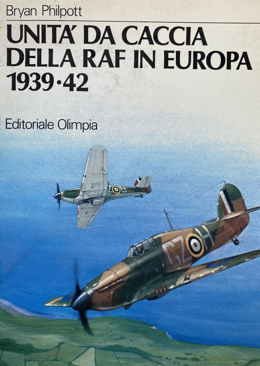 UNITÀ DA CACCIA DELLA RAF IN EUROPA 1939-42 B. PHILPOTT ED. OLIMPIA W518