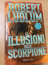 Carica l&#39;immagine nel visualizzatore di Gallery, LE ILLUSIONI DELLO SCORPIONE ROBERT LUDLUM AA365

