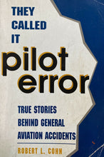 Carica l&#39;immagine nel visualizzatore di Gallery, THEY CALLED IT PILOT ERROR TRUE STORY BEHIND GENERAL AVIATION ACCIDENTS  T205
