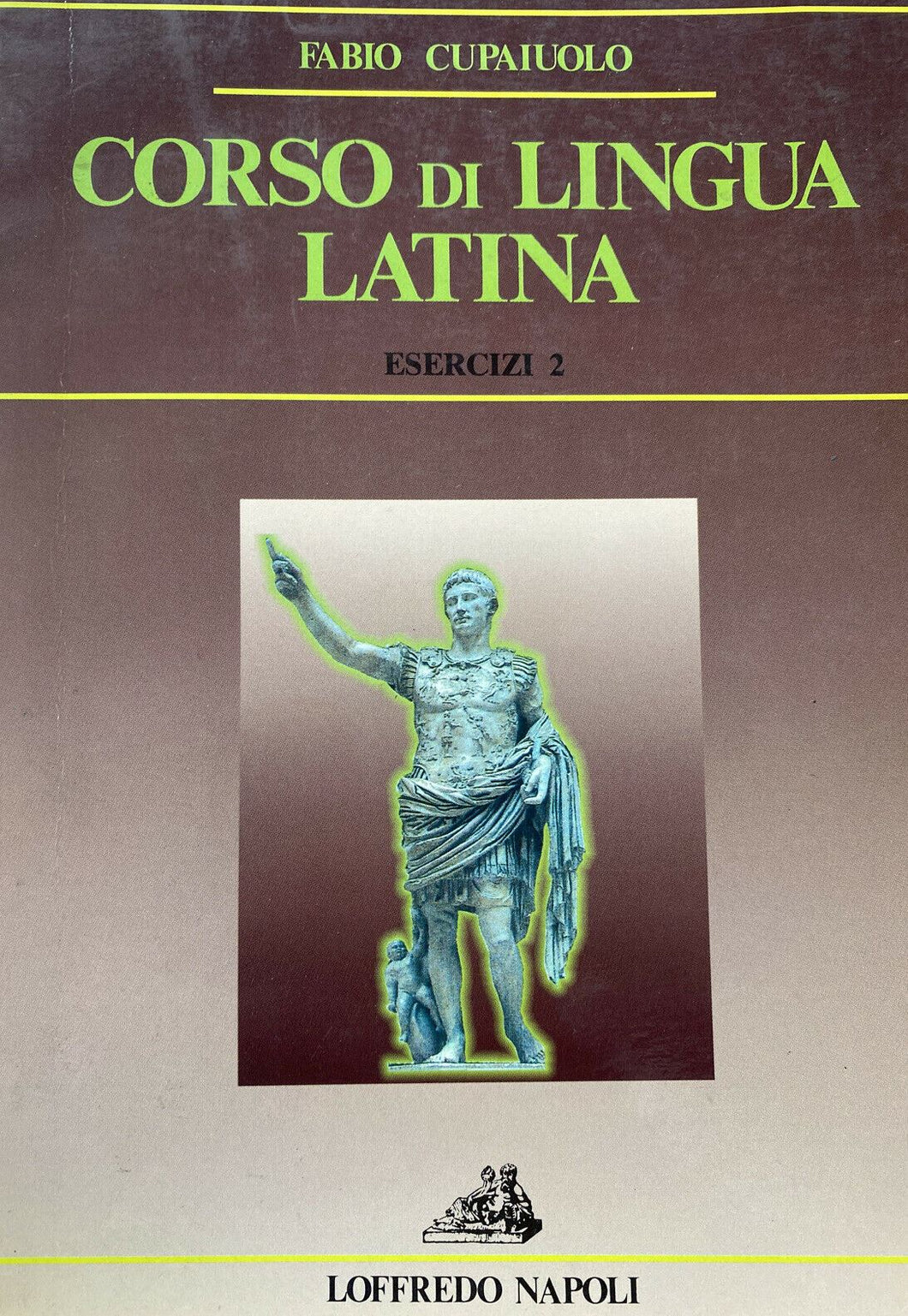 CORSO DI LINGUA LATINA ESERCIZI 2 F. CUPAIUOLO T215
