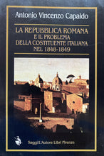 Carica l&#39;immagine nel visualizzatore di Gallery, LA REPUBBLICA ROMANA E IL PROBLEMA DELLA COSTITUENTE ITALIANA NEL 1848-1849 T252
