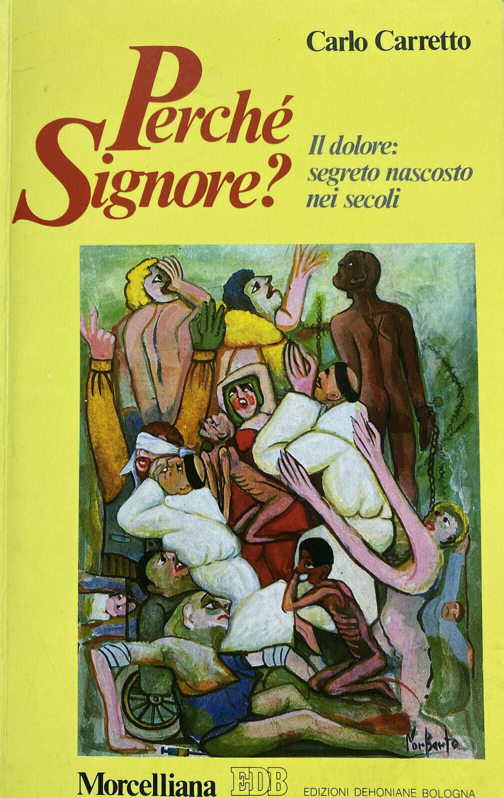 PERCHÉ SIGNORE? IL DOLORE NASCOSTO NEI SECOLI C. CARRETTO Y24