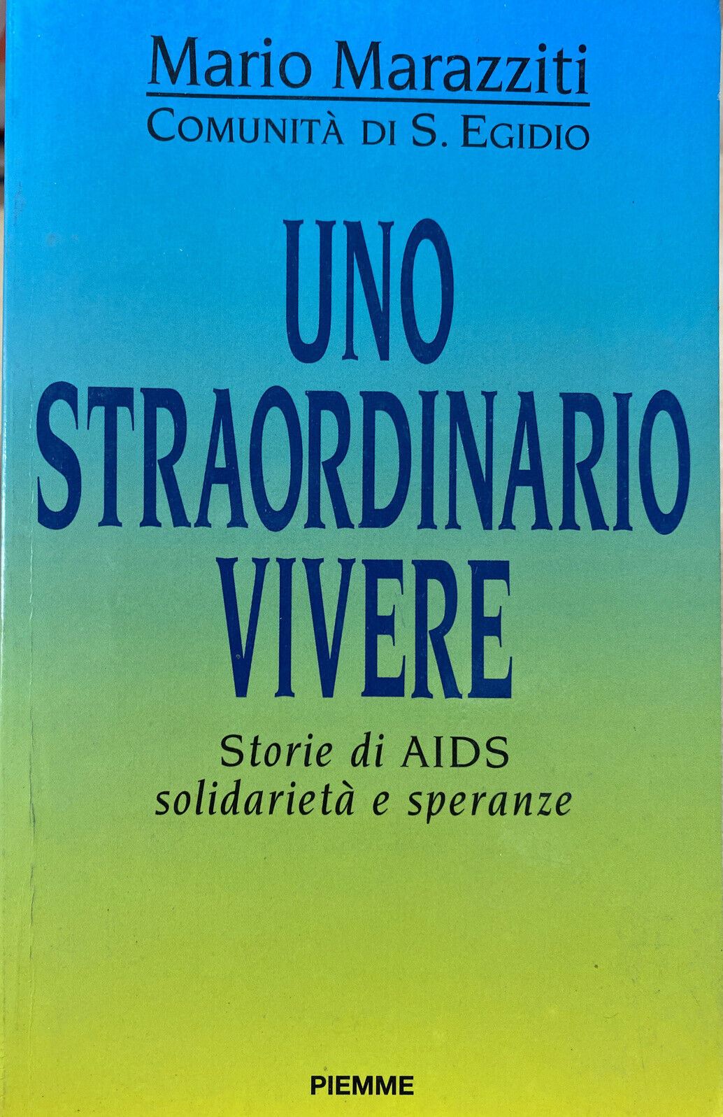 UNO STRAORDINARIO VIVERE STORIE DI AIDS SOLIDARIETÀ E SPERANZE M. MARAZZITI Y168