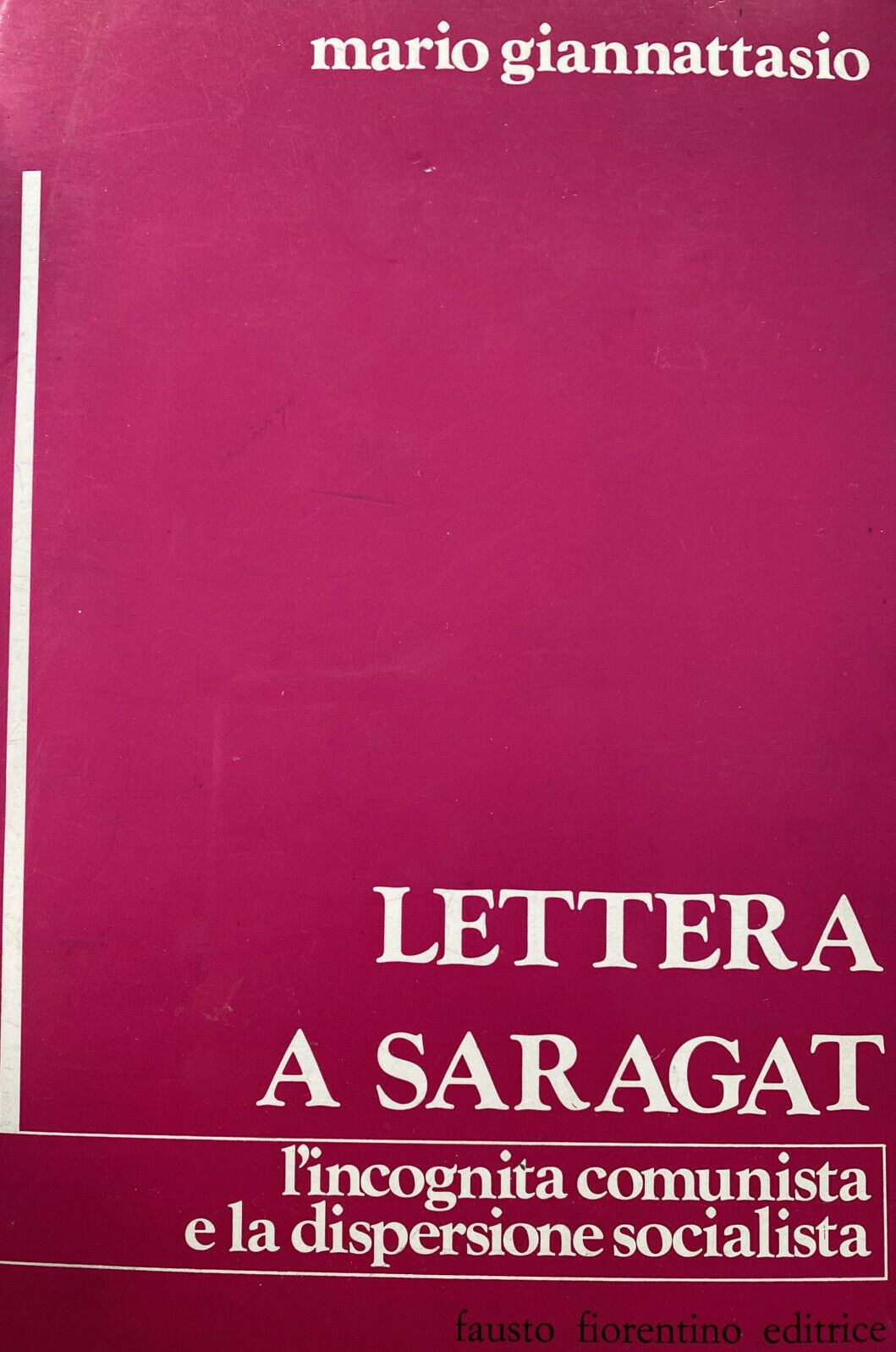 LETTERA A SARAGAT L’INCOGNITA COMUNISTA E LA DISPERSIONE SOCIALISTA Y260