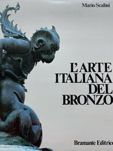 Carica l&#39;immagine nel visualizzatore di Gallery, L’ARTE ITALIANA DEL BRONZO M. SCALINI BRAMANTE ED. Z01
