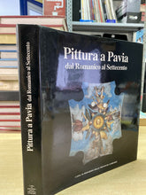 Carica l&#39;immagine nel visualizzatore di Gallery, PITTURA A PAVIA DAL ROMANICO AL SETTECENTO Z25
