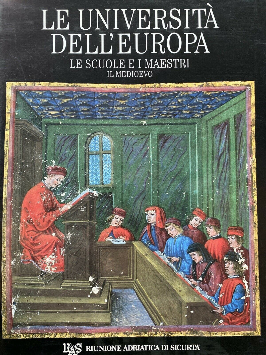 LE UNIVERSITÀ DELL’EUROPA LE SCUOLE E I MAESTRI IL MEDIOEVO Z36