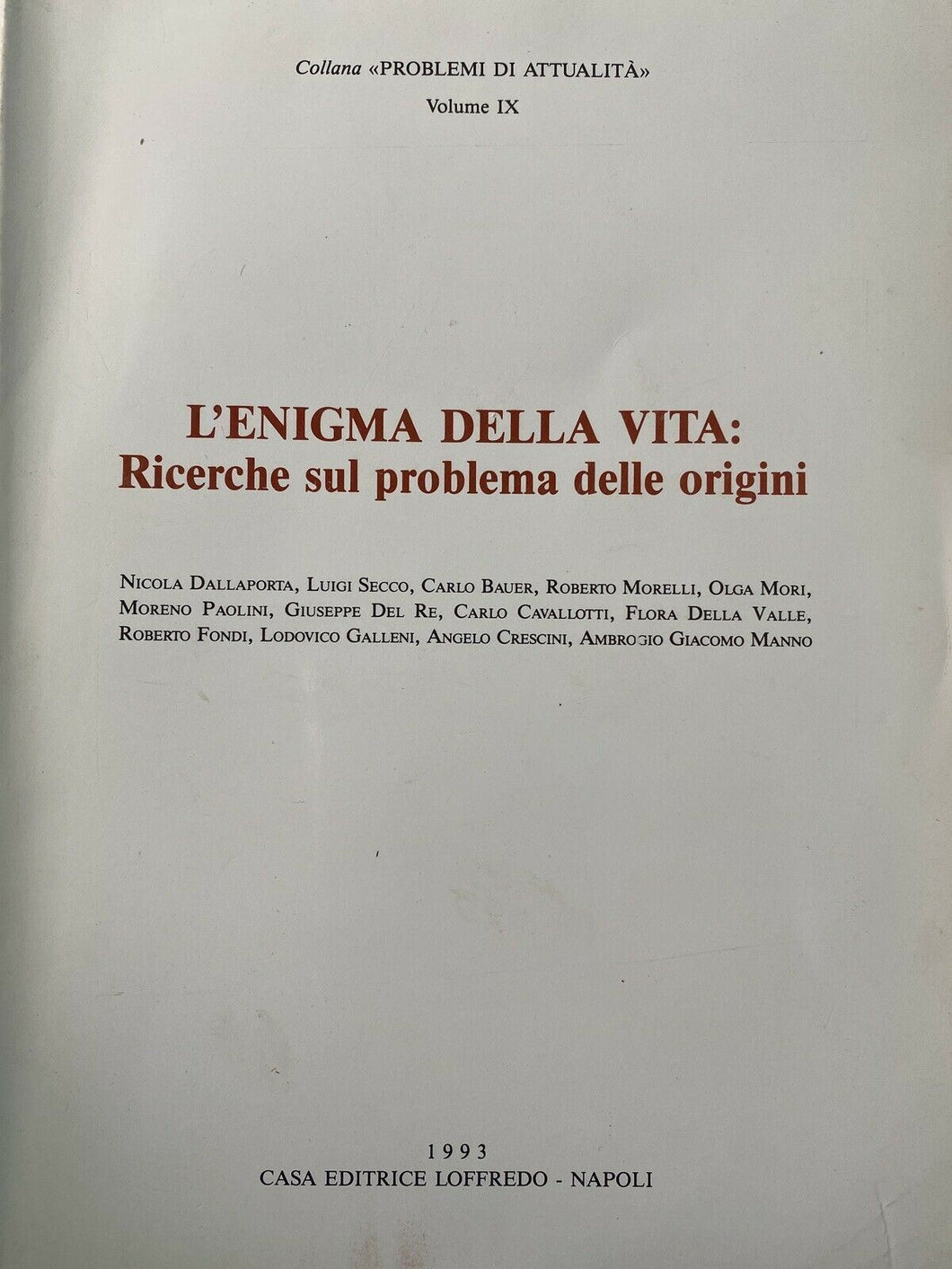 L’ENIGMA DELLA VITA RICERCHE SUI PROBLEMI DELLE ORIGINI AA. VV. Z167