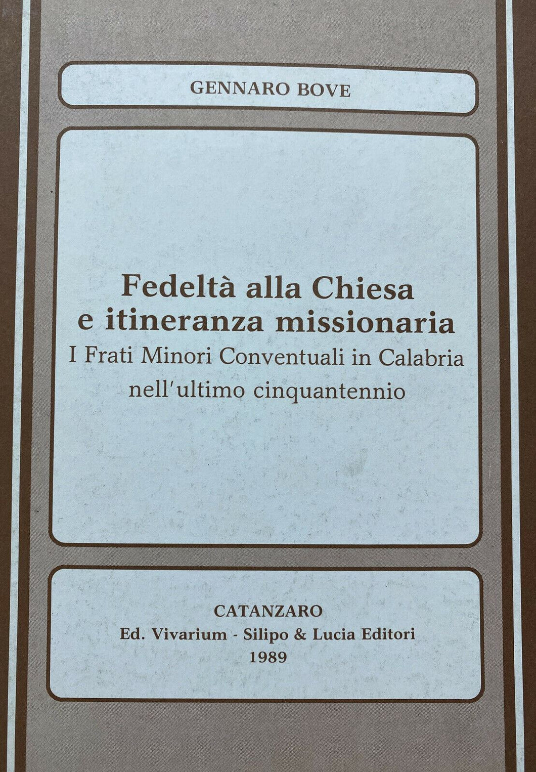 FEDELTÀ ALLA CHIESA E ITINERANZA MISSIONARIA I FRATI MINORI IN CALABRIA Z175