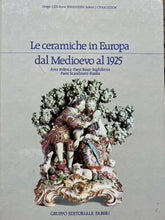 Carica l&#39;immagine nel visualizzatore di Gallery, LE CERAMICHE IN EUROPA DAL MEDIOEVO AL 1925 AA. VV. Z209
