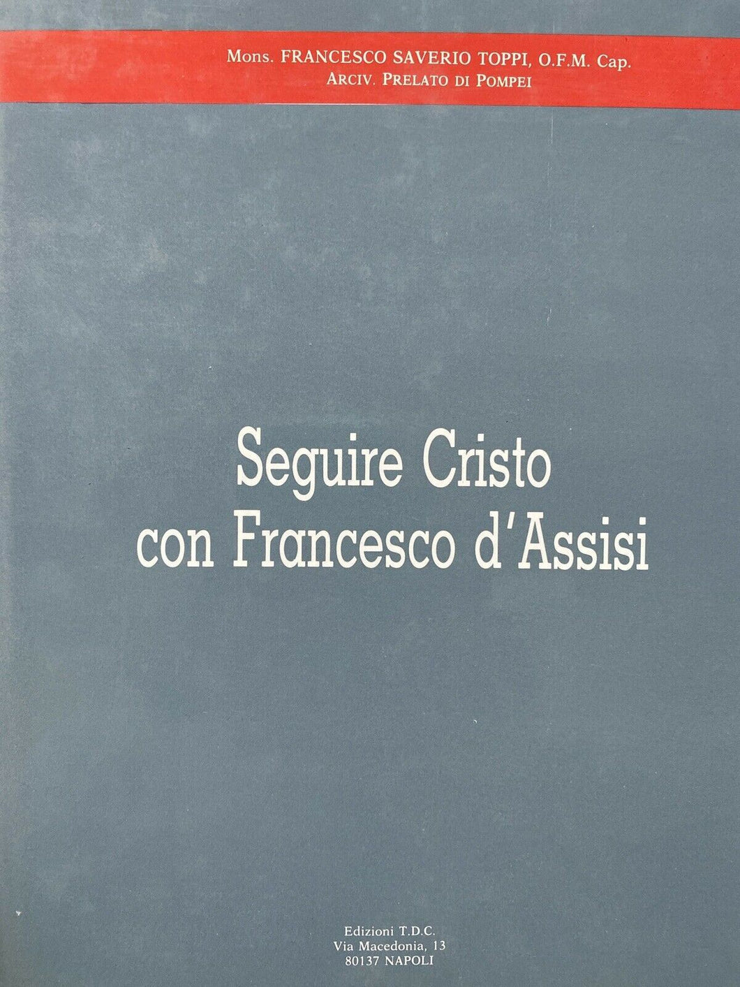 SEGUIRE CRISTO CON FRANCESCO D’ASSISI MONS.  F. S. TOPPI Z215