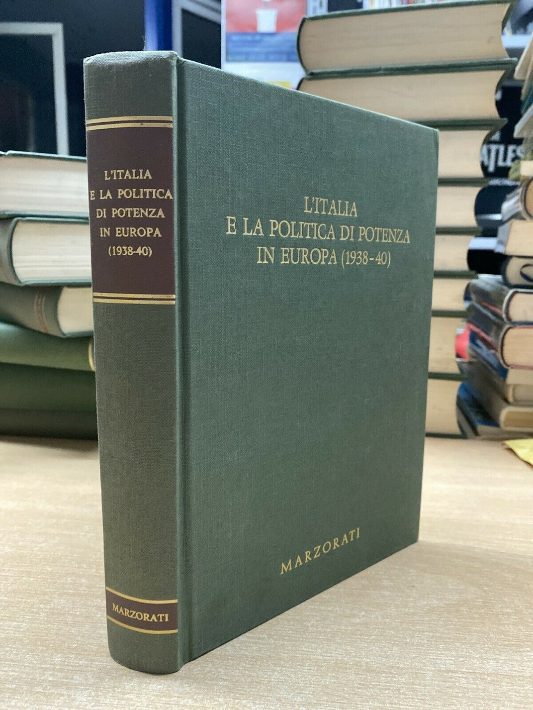 L’ITALIA E LA POLITICA DI POTENZA IN EUROPA (1938-40) MARZORATI Z243