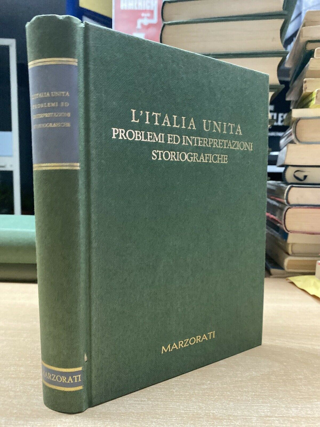 L’ITALIA UNITA PROBLEMI ED INTERPRETAZIONI STORIOGRAFICHE MARZORATI Z245