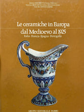 Carica l&#39;immagine nel visualizzatore di Gallery, LE CERAMICHE IN EUROPA DAL MEDIOEVO AL 1925 ITALIA FRANCIA SPAGNA... B646
